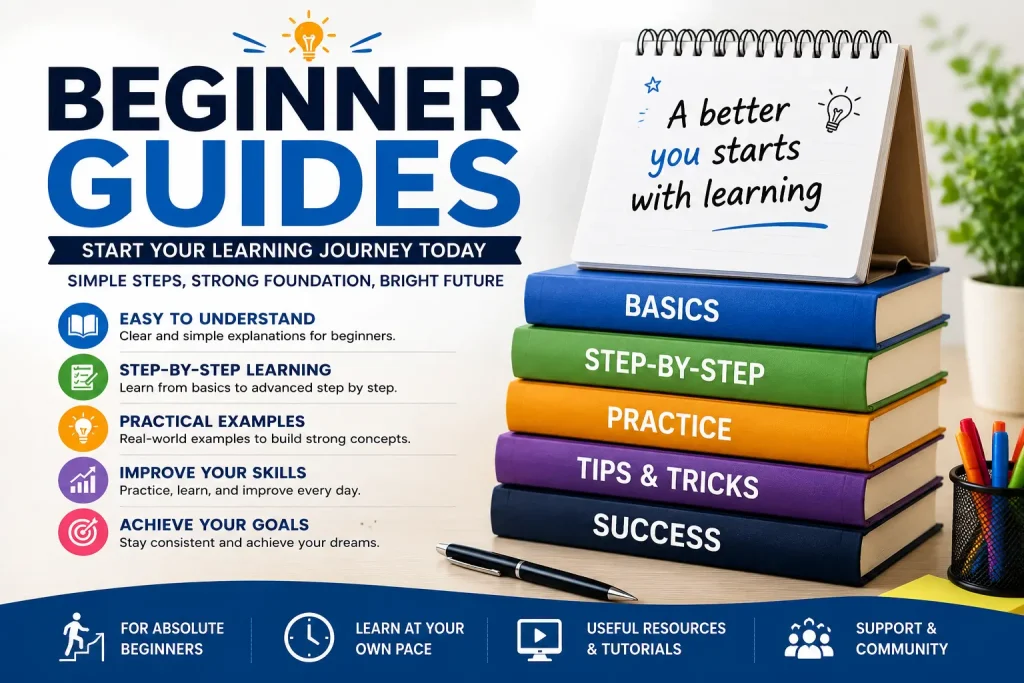 Beginner Guides for step-by-step learning, skill development, practical examples, and success for beginners